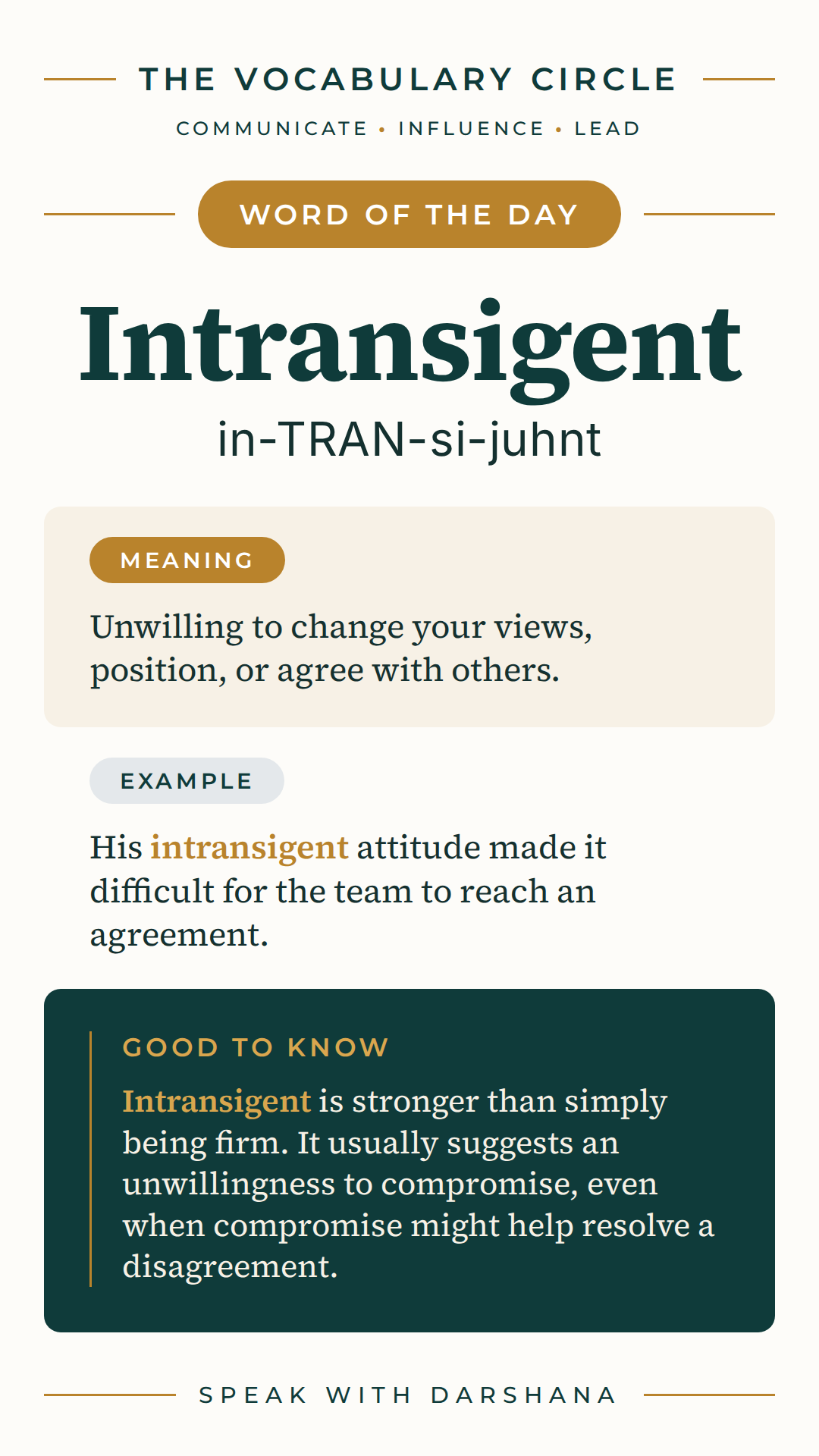 Word of the Day card: Intransigent, pronounced in-TRAN-si-juhnt. Meaning: Unwilling to change your views, position, or agree with others.